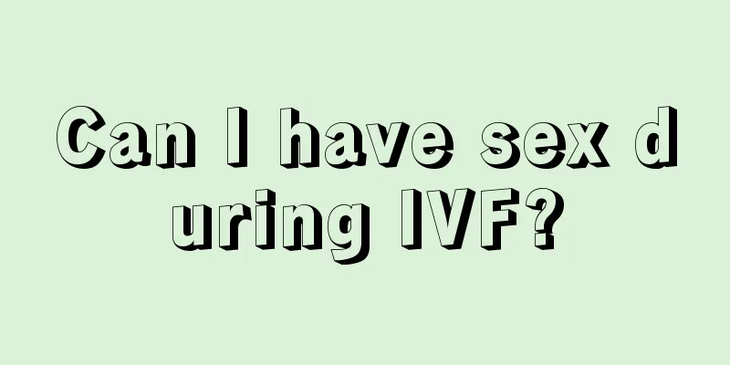 Can I have sex during IVF?