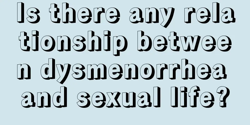 Is there any relationship between dysmenorrhea and sexual life?