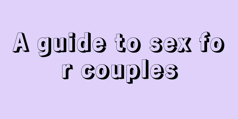 A guide to sex for couples