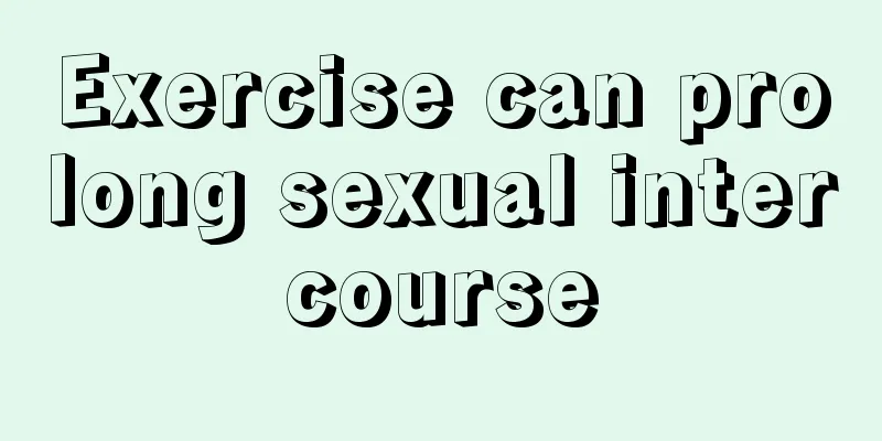 Exercise can prolong sexual intercourse