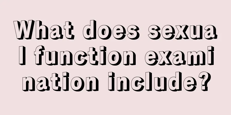 What does sexual function examination include?