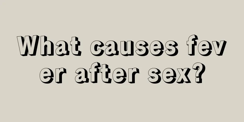 What causes fever after sex?