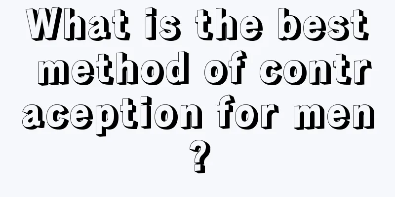 What is the best method of contraception for men?