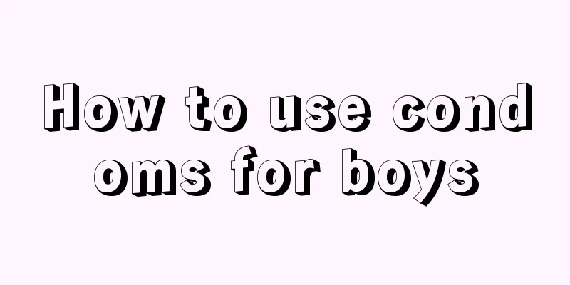How to use condoms for boys