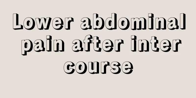 Lower abdominal pain after intercourse