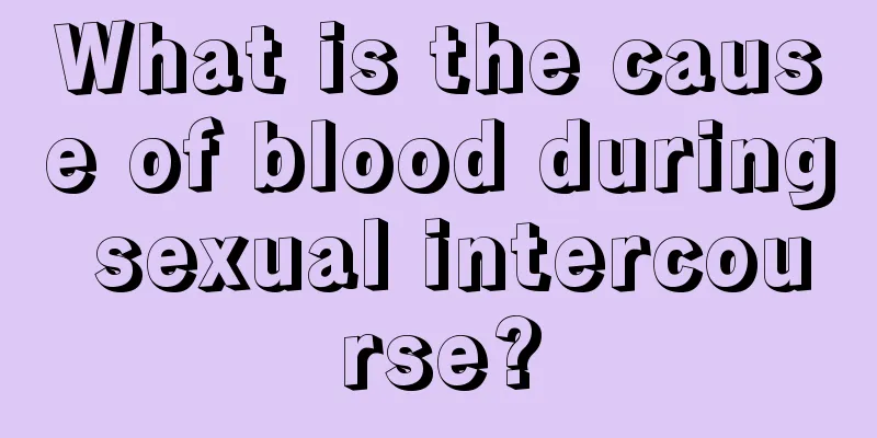 What is the cause of blood during sexual intercourse?