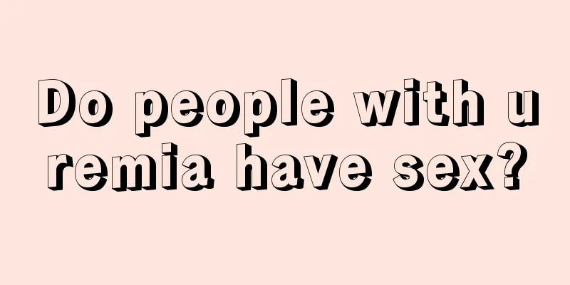 Do people with uremia have sex?