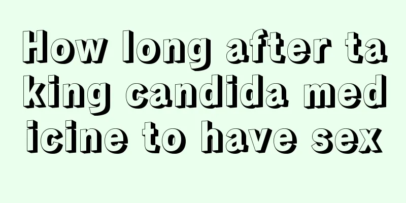 How long after taking candida medicine to have sex