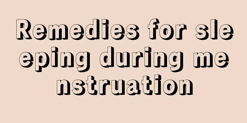 Remedies for sleeping during menstruation
