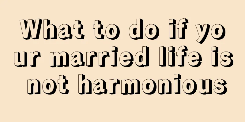 What to do if your married life is not harmonious
