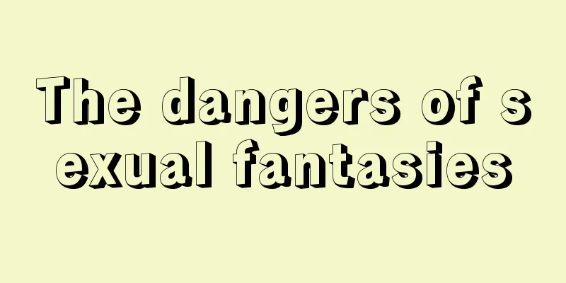 The dangers of sexual fantasies
