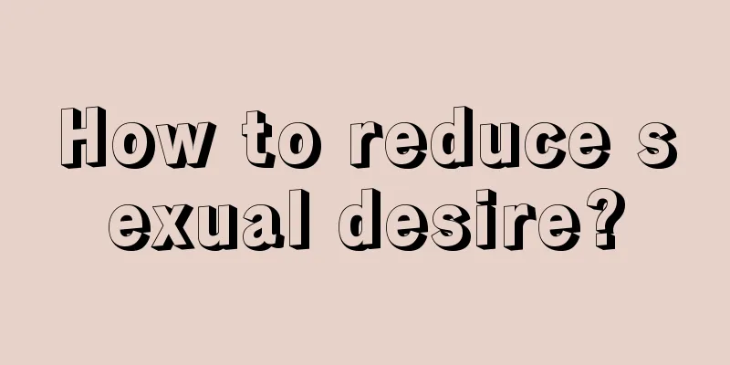How to reduce sexual desire?