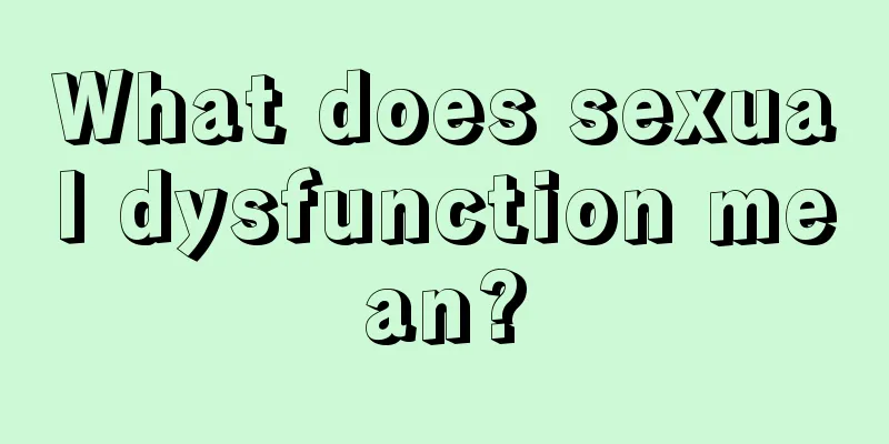 What does sexual dysfunction mean?
