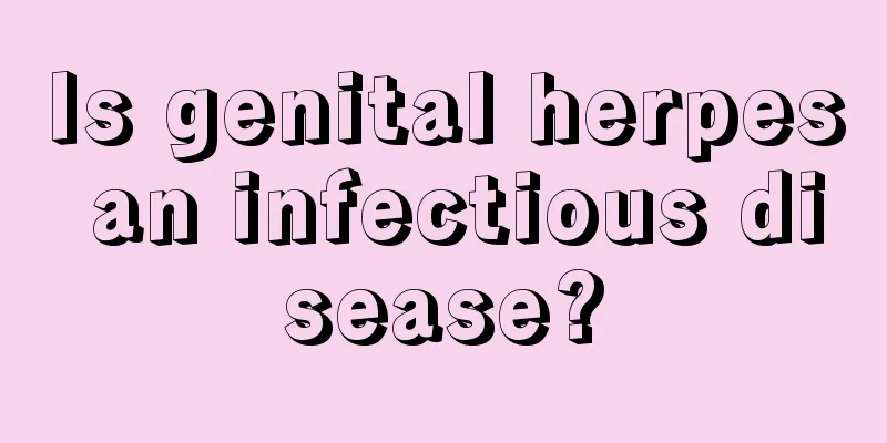 Is genital herpes an infectious disease?