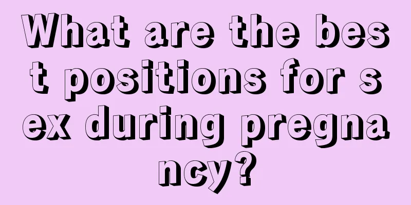 What are the best positions for sex during pregnancy?