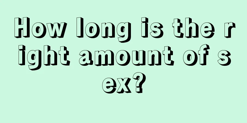 How long is the right amount of sex?
