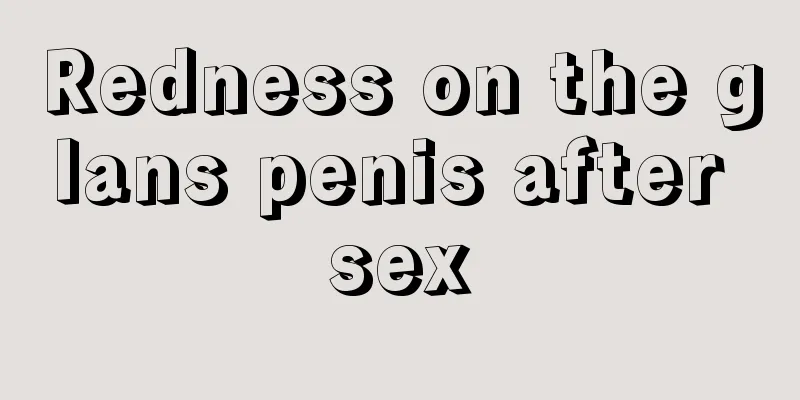 Redness on the glans penis after sex