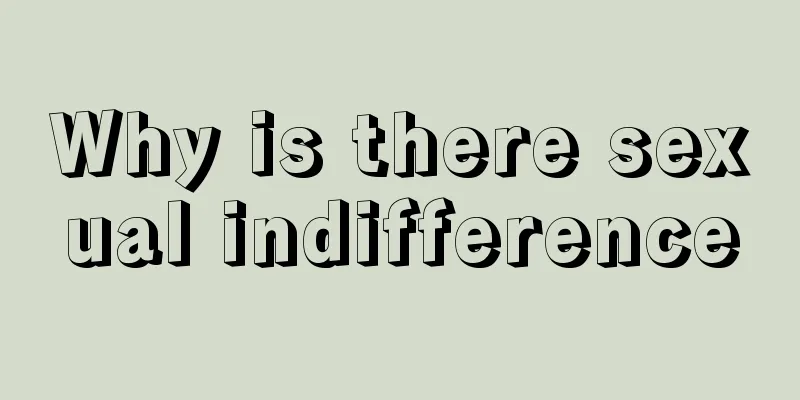 Why is there sexual indifference