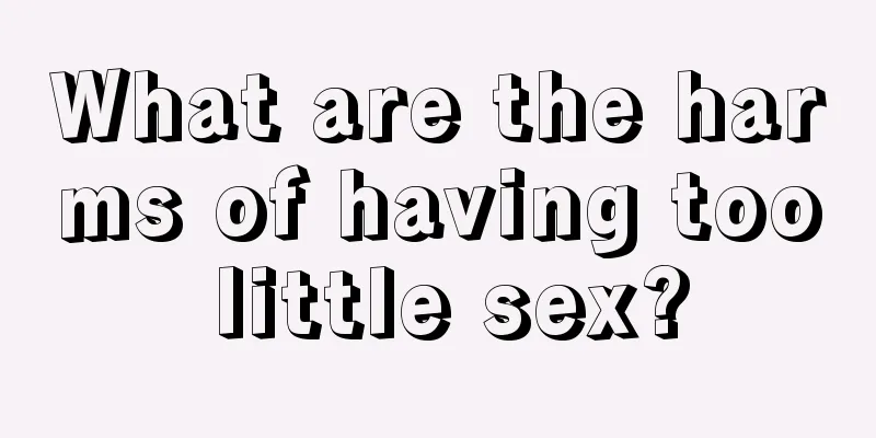 What are the harms of having too little sex?