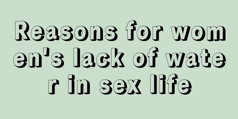 Reasons for women's lack of water in sex life