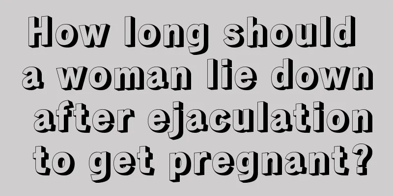 How long should a woman lie down after ejaculation to get pregnant?