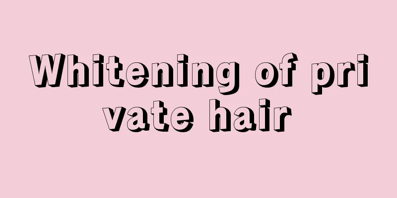 Whitening of private hair