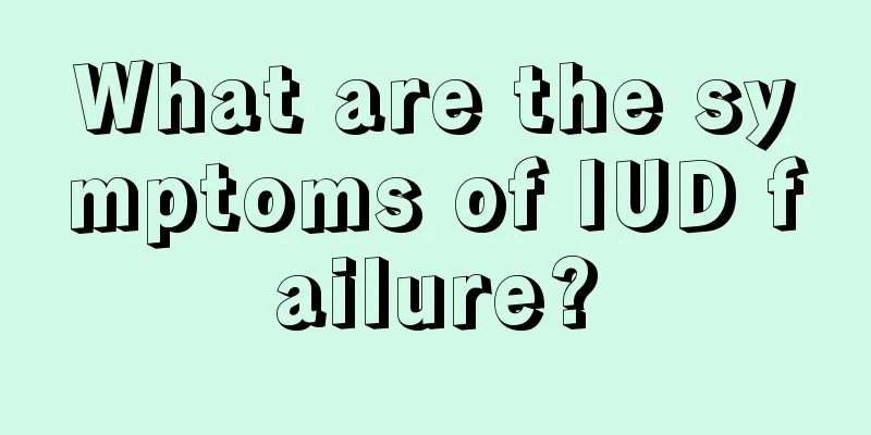 What are the symptoms of IUD failure?