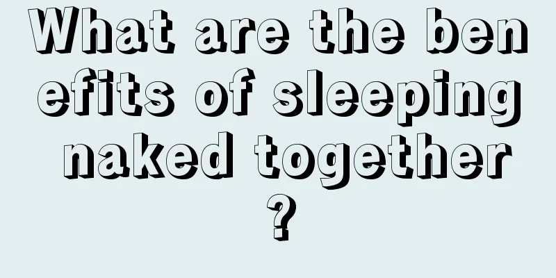 What are the benefits of sleeping naked together?
