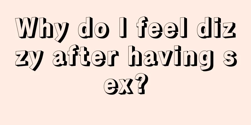 Why do I feel dizzy after having sex?