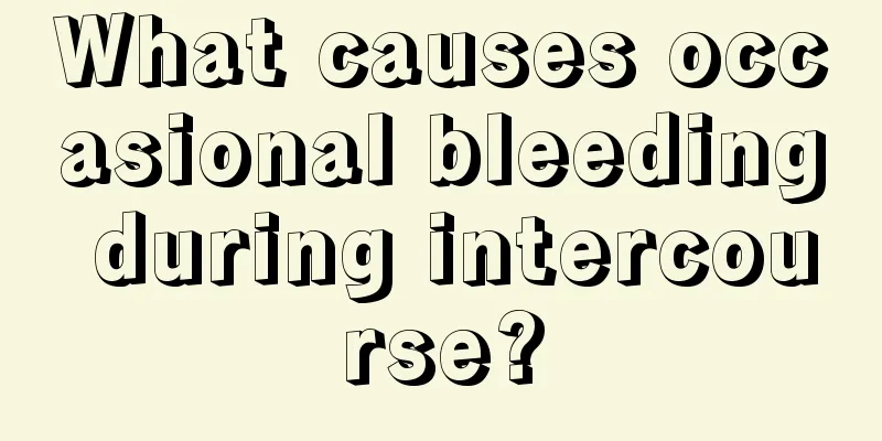What causes occasional bleeding during intercourse?