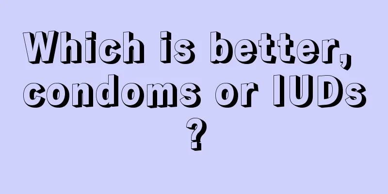 Which is better, condoms or IUDs?