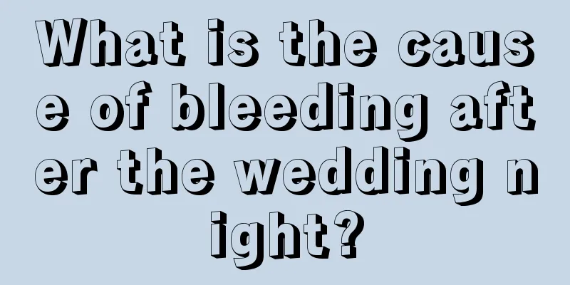 What is the cause of bleeding after the wedding night?