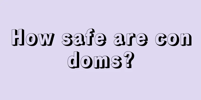 How safe are condoms?
