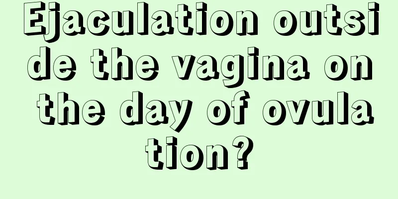 Ejaculation outside the vagina on the day of ovulation?