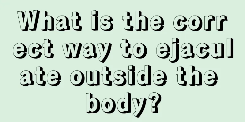 What is the correct way to ejaculate outside the body?