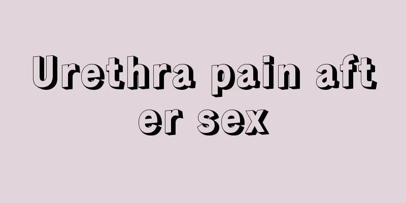 Urethra pain after sex