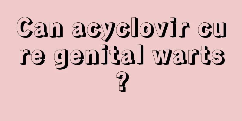 Can acyclovir cure genital warts?