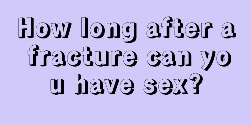 How long after a fracture can you have sex?
