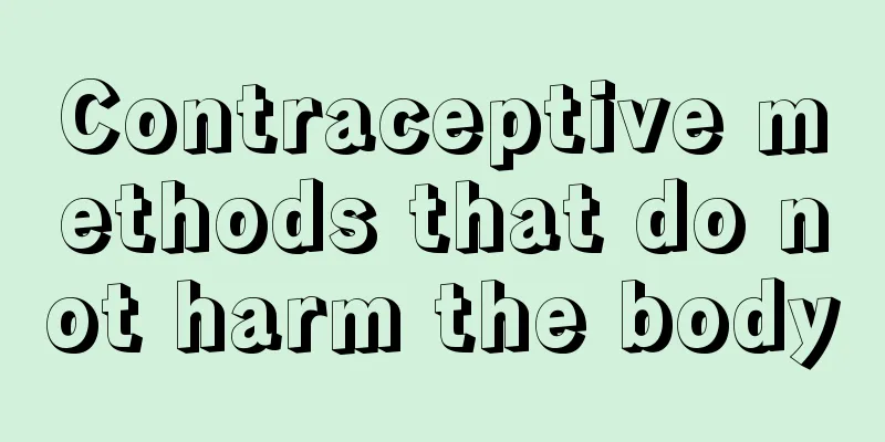 Contraceptive methods that do not harm the body