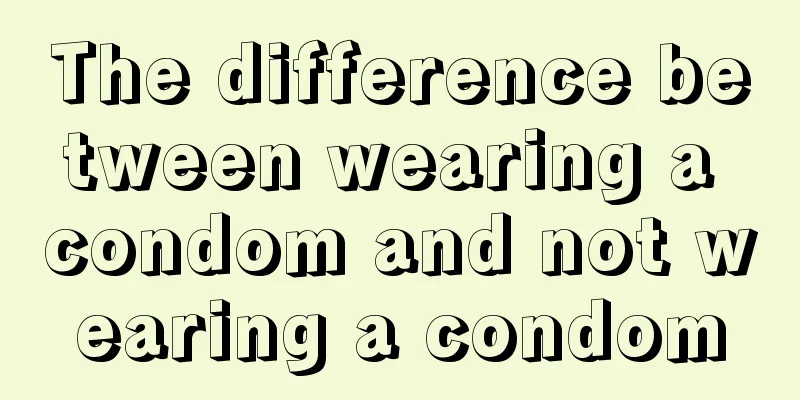 The difference between wearing a condom and not wearing a condom