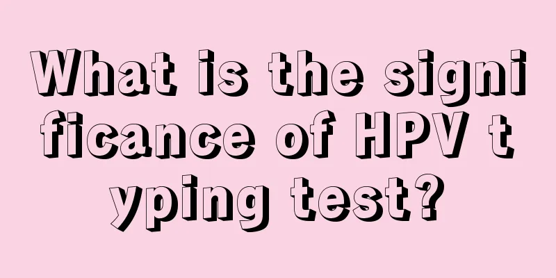 What is the significance of HPV typing test?