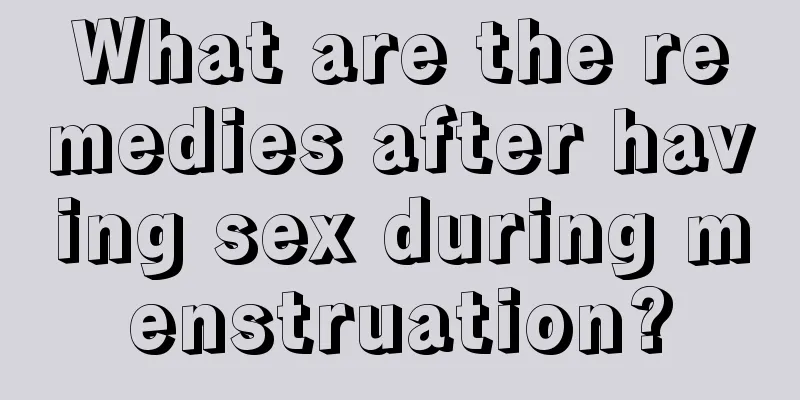 What are the remedies after having sex during menstruation?