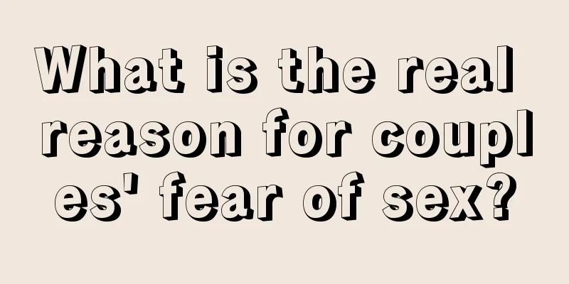 What is the real reason for couples' fear of sex?