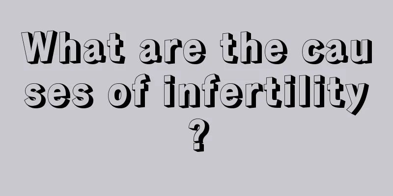 What are the causes of infertility?