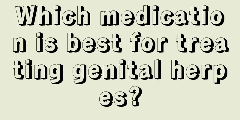 Which medication is best for treating genital herpes?
