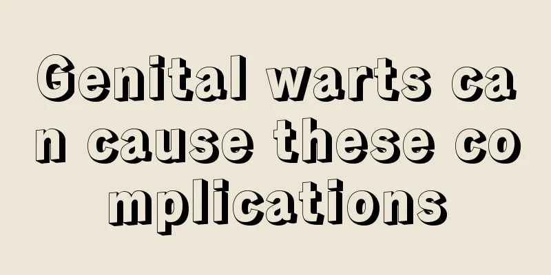 Genital warts can cause these complications