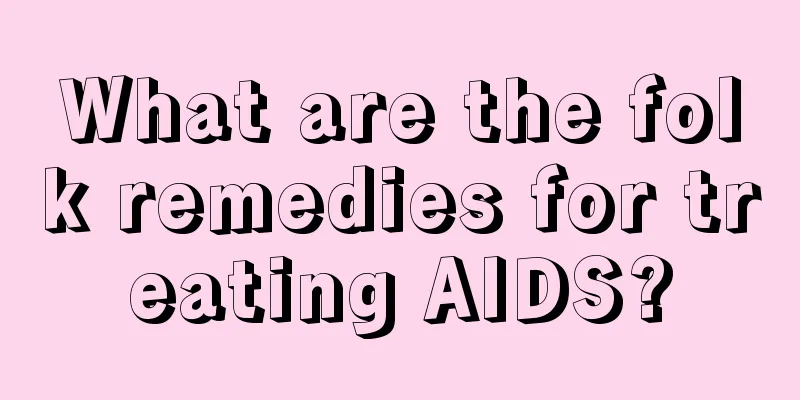 What are the folk remedies for treating AIDS?
