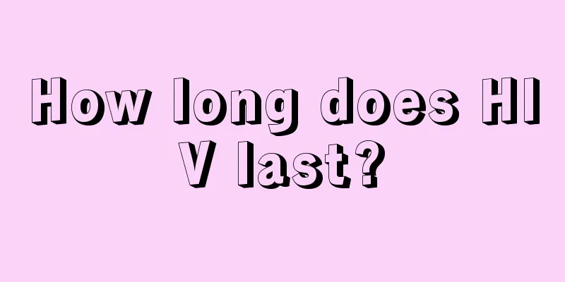 How long does HIV last?