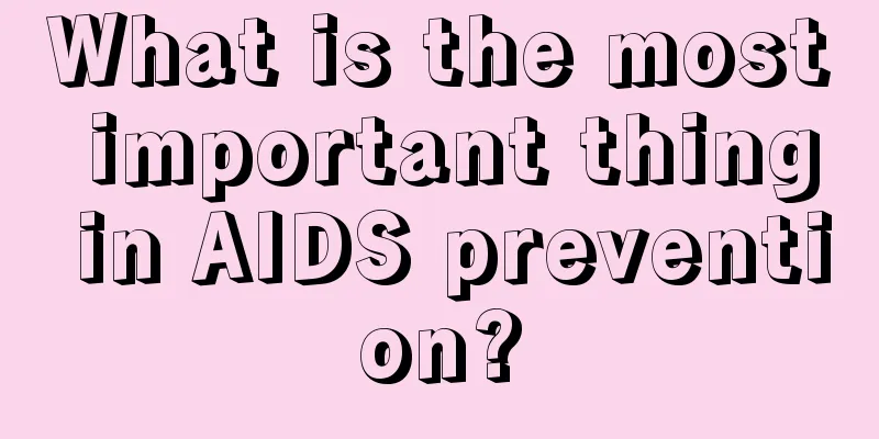 What is the most important thing in AIDS prevention?