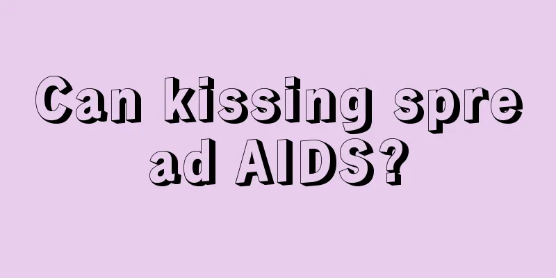 Can kissing spread AIDS?